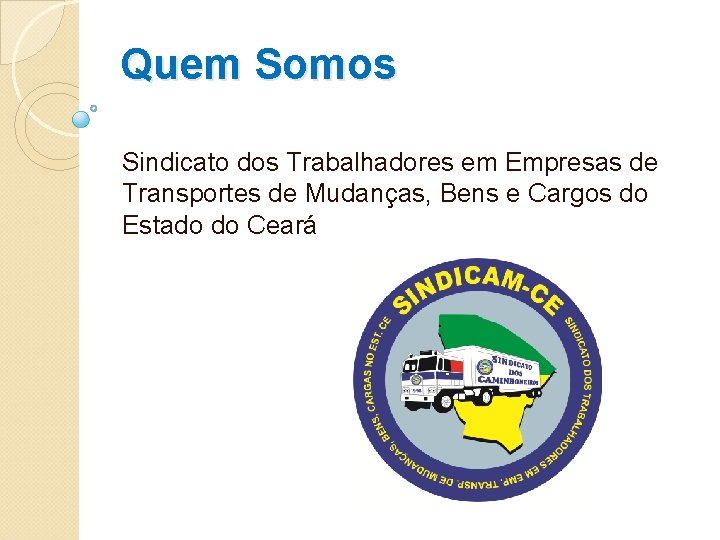 Quem Somos Sindicato dos Trabalhadores em Empresas de Transportes de Mudanças, Bens e Cargos