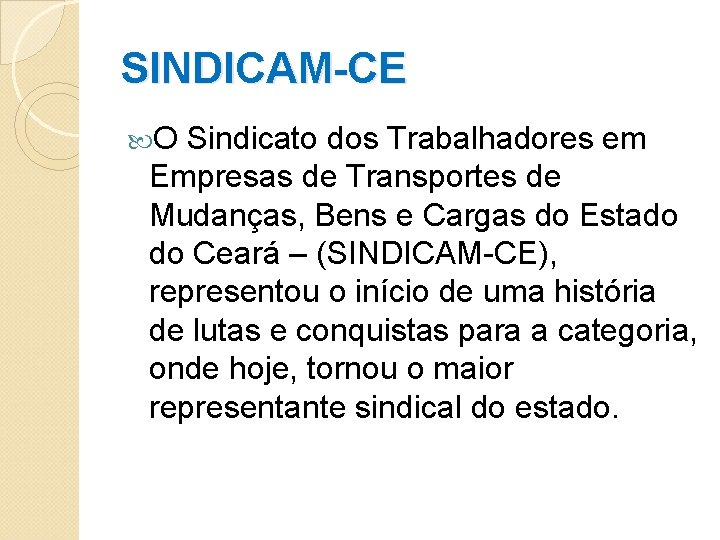 SINDICAM-CE O Sindicato dos Trabalhadores em Empresas de Transportes de Mudanças, Bens e Cargas