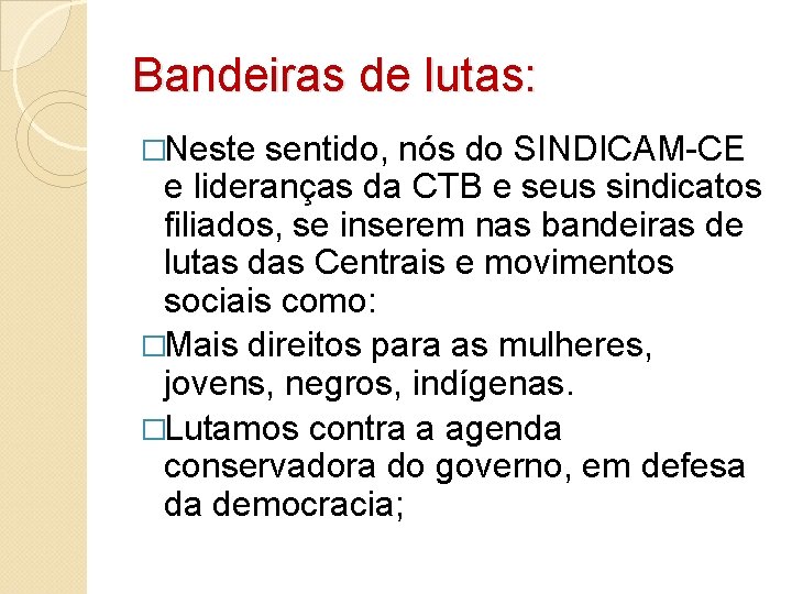 Bandeiras de lutas: �Neste sentido, nós do SINDICAM-CE e lideranças da CTB e seus