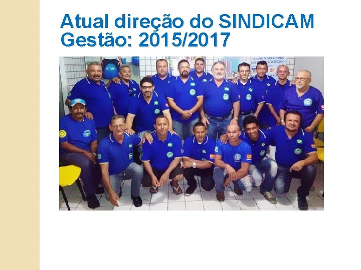 Atual direção do SINDICAM Gestão: 2015/2017 