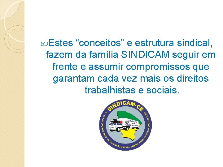  Estes “conceitos” e estrutura sindical, fazem da família SINDICAM seguir em frente e