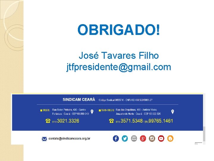 OBRIGADO! José Tavares Filho jtfpresidente@gmail. com 
