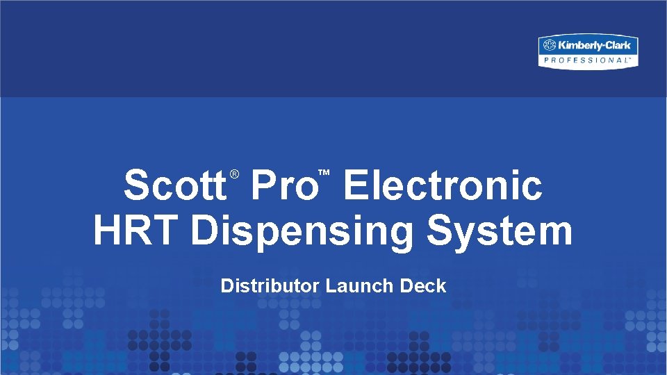 Scott Pro Electronic HRT Dispensing System ® ™ Distributor Launch Deck 