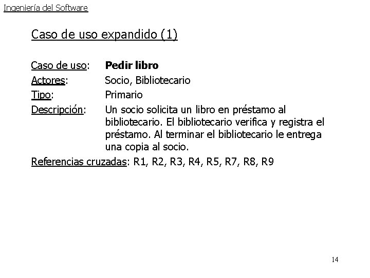 Ingeniería del Software Caso de uso expandido (1) Caso de uso: Actores: Tipo: Descripción: Ingeniería del Software Caso de uso expandido (1) Caso de uso: Actores: Tipo: Descripción: