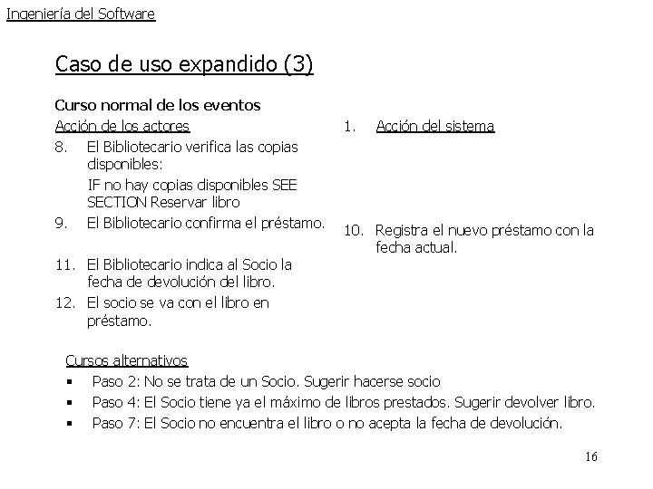 Ingeniería del Software Caso de uso expandido (3) Curso normal de los eventos Acción Ingeniería del Software Caso de uso expandido (3) Curso normal de los eventos Acción
