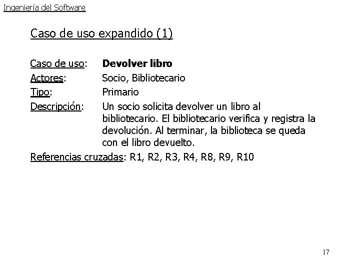 Ingeniería del Software Caso de uso expandido (1) Caso de uso: Actores: Tipo: Descripción: Ingeniería del Software Caso de uso expandido (1) Caso de uso: Actores: Tipo: Descripción: