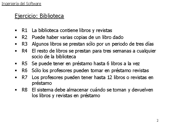 Ingeniería del Software Ejercicio: Biblioteca § § R 1 R 2 R 3 R Ingeniería del Software Ejercicio: Biblioteca § § R 1 R 2 R 3 R