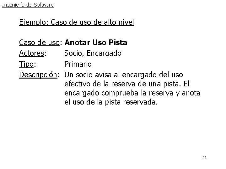 Ingeniería del Software Ejemplo: Caso de uso de alto nivel Caso de uso: Anotar Ingeniería del Software Ejemplo: Caso de uso de alto nivel Caso de uso: Anotar