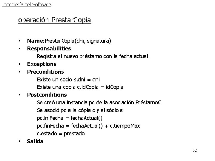 Ingeniería del Software operación Prestar. Copia § § § Name: Prestar. Copia(dni, signatura) Responsabilities Ingeniería del Software operación Prestar. Copia § § § Name: Prestar. Copia(dni, signatura) Responsabilities