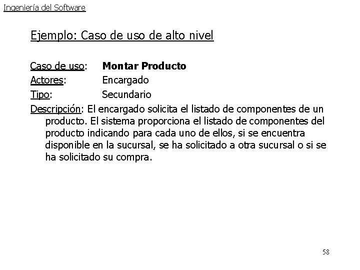 Ingeniería del Software Ejemplo: Caso de uso de alto nivel Caso de uso: Montar Ingeniería del Software Ejemplo: Caso de uso de alto nivel Caso de uso: Montar