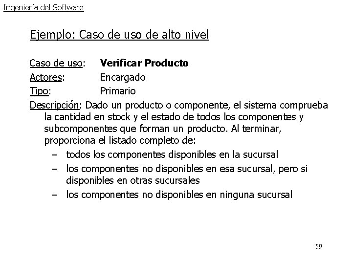 Ingeniería del Software Ejemplo: Caso de uso de alto nivel Caso de uso: Verificar Ingeniería del Software Ejemplo: Caso de uso de alto nivel Caso de uso: Verificar