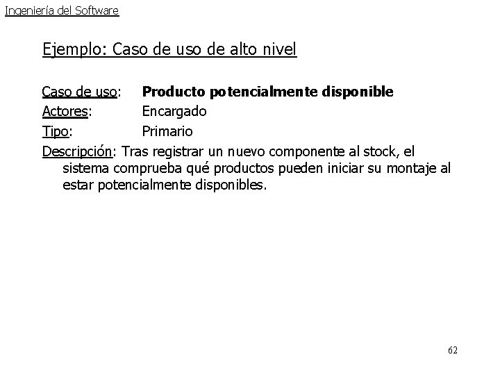 Ingeniería del Software Ejemplo: Caso de uso de alto nivel Caso de uso: Producto Ingeniería del Software Ejemplo: Caso de uso de alto nivel Caso de uso: Producto