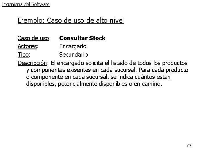 Ingeniería del Software Ejemplo: Caso de uso de alto nivel Caso de uso: Consultar Ingeniería del Software Ejemplo: Caso de uso de alto nivel Caso de uso: Consultar