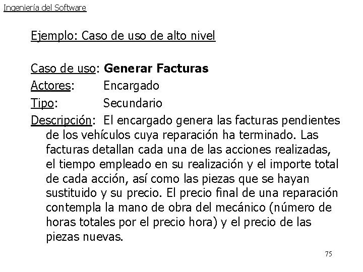 Ingeniería del Software Ejemplo: Caso de uso de alto nivel Caso de uso: Generar Ingeniería del Software Ejemplo: Caso de uso de alto nivel Caso de uso: Generar