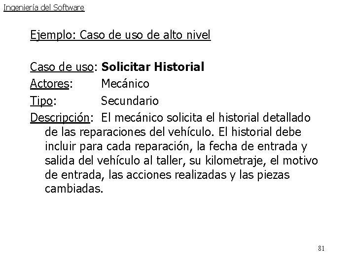 Ingeniería del Software Ejemplo: Caso de uso de alto nivel Caso de uso: Solicitar Ingeniería del Software Ejemplo: Caso de uso de alto nivel Caso de uso: Solicitar