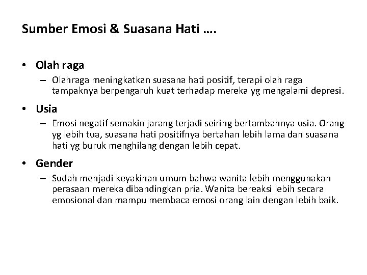 Sumber Emosi & Suasana Hati …. • Olah raga – Olahraga meningkatkan suasana hati