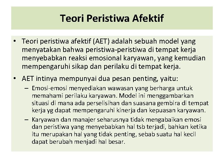 Teori Peristiwa Afektif • Teori peristiwa afektif (AET) adalah sebuah model yang menyatakan bahwa