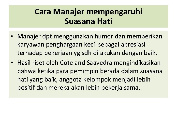 Cara Manajer mempengaruhi Suasana Hati • Manajer dpt menggunakan humor dan memberikan karyawan penghargaan