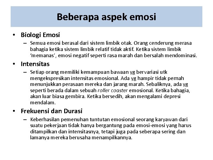 Beberapa aspek emosi • Biologi Emosi – Semua emosi berasal dari sistem limbik otak.