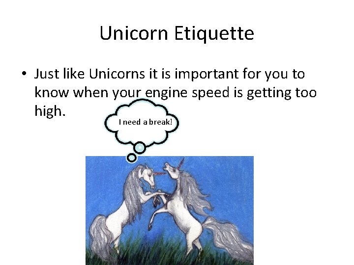 Unicorn Etiquette • Just like Unicorns it is important for you to know when