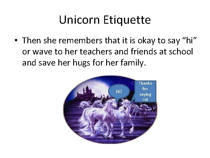 Unicorn Etiquette • Then she remembers that it is okay to say “hi” or