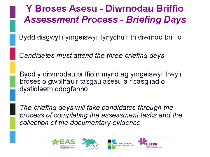 Y Broses Asesu - Diwrnodau Briffio Assessment Process - Briefing Days • Bydd disgwyl