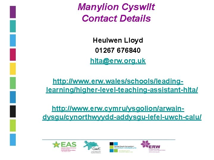 Manylion Cyswllt Contact Details Heulwen Lloyd 01267 676840 hlta@erw. org. uk http: //www. erw.