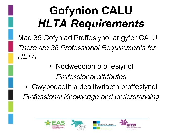 Gofynion CALU HLTA Requirements • Mae 36 Gofyniad Proffesiynol ar gyfer CALU • There