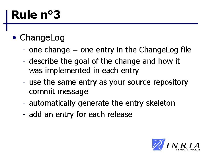 Rule n° 3 • Change. Log - one change = one entry in the Rule n° 3 • Change. Log - one change = one entry in the