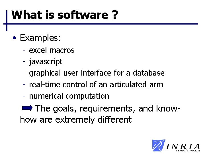 What is software ? • Examples: - excel macros javascript graphical user interface for What is software ? • Examples: - excel macros javascript graphical user interface for