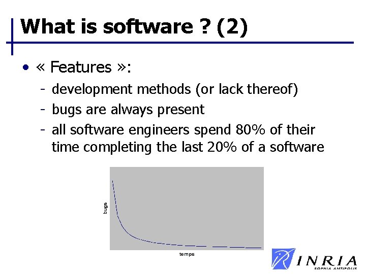 What is software ? (2) • « Features » : - development methods (or What is software ? (2) • « Features » : - development methods (or