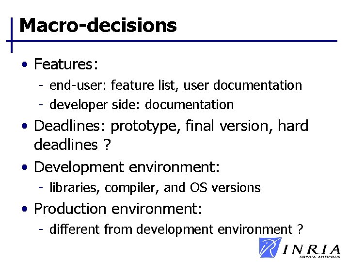 Macro-decisions • Features: - end-user: feature list, user documentation - developer side: documentation • Macro-decisions • Features: - end-user: feature list, user documentation - developer side: documentation •