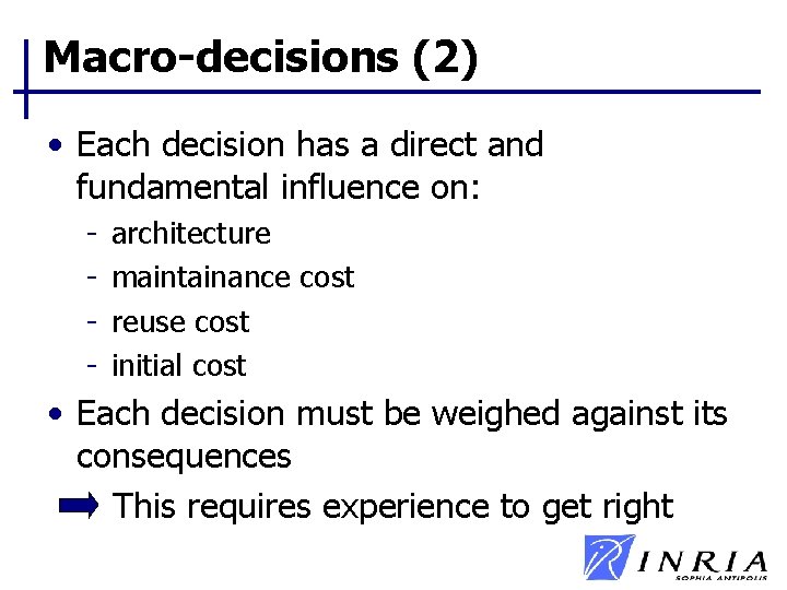 Macro-decisions (2) • Each decision has a direct and fundamental influence on: - architecture Macro-decisions (2) • Each decision has a direct and fundamental influence on: - architecture