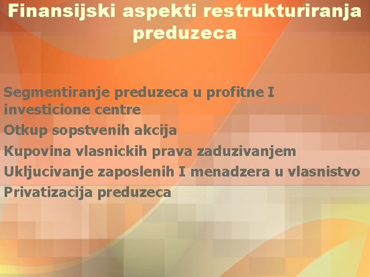 Finansijski aspekti restrukturiranja preduzeca Segmentiranje preduzeca u profitne I investicione centre Otkup sopstvenih akcija