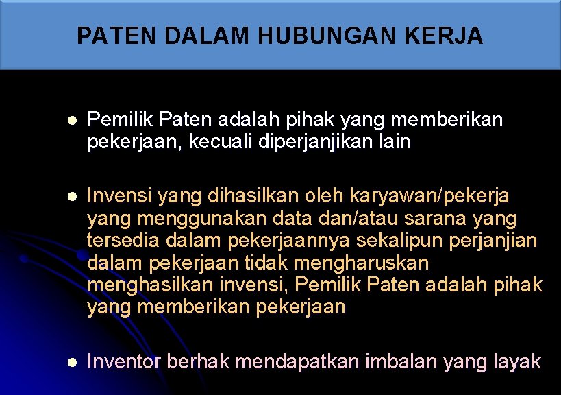 PATEN DALAM HUBUNGAN KERJA l Pemilik Paten adalah pihak yang memberikan pekerjaan, kecuali diperjanjikan