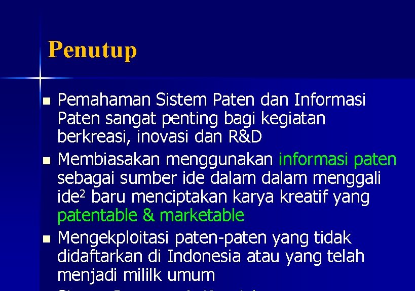 Penutup n n n Pemahaman Sistem Paten dan Informasi Paten sangat penting bagi kegiatan