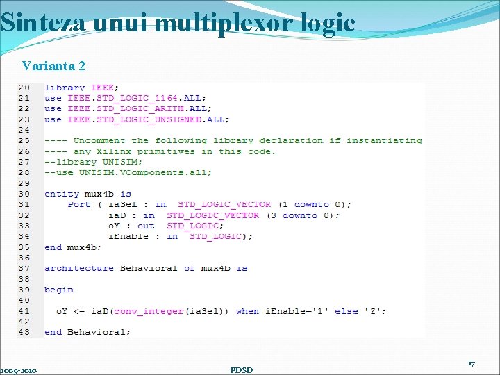 Sinteza unui multiplexor logic Varianta 2 2009 -2010 PDSD 17 