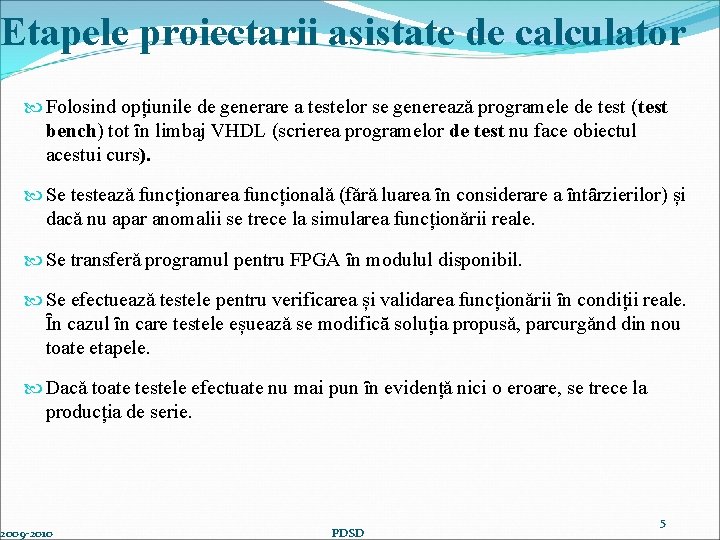 Etapele proiectarii asistate de calculator Folosind opțiunile de generare a testelor se genereazǎ programele