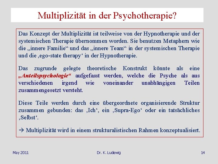 Multiplizität in der Psychotherapie? Das Konzept der Multiplizität ist teilweise von der Hypnotherapie und