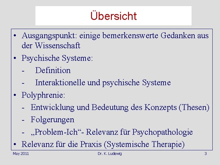 Übersicht • Ausgangspunkt: einige bemerkenswerte Gedanken aus der Wissenschaft • Psychische Systeme: - Definition