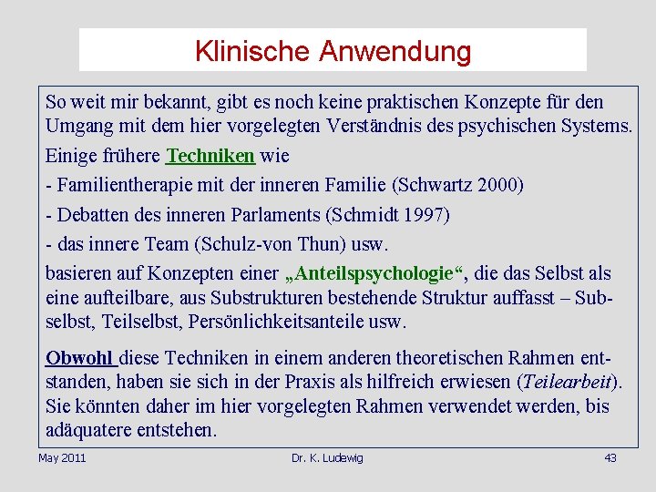 Klinische Anwendung So weit mir bekannt, gibt es noch keine praktischen Konzepte für den