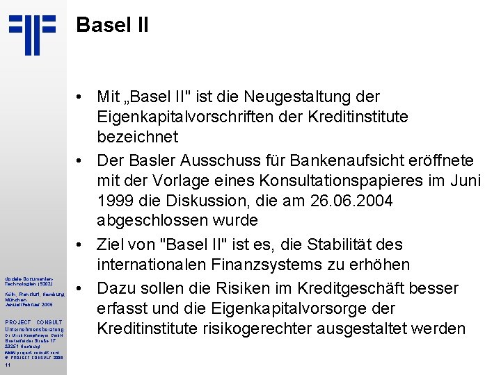 Basel II Update Dokumenten. Technologien (S 202) Köln, Frankfurt, Hamburg, München Januar/Februar 2006 PROJECT