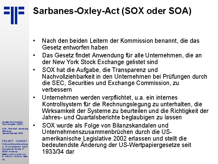 Sarbanes-Oxley-Act (SOX oder SOA) • • Update Dokumenten. Technologien (S 202) Köln, Frankfurt, Hamburg,