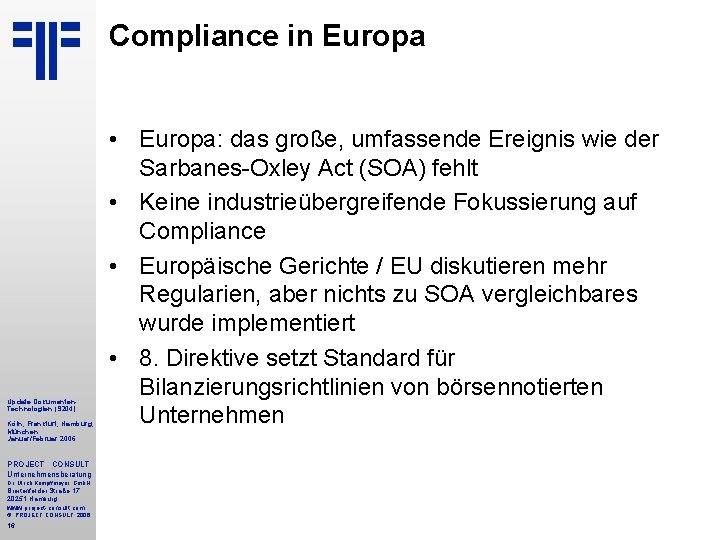 Compliance in Europa Update Dokumenten. Technologien (S 204) Köln, Frankfurt, Hamburg, München Januar/Februar 2006