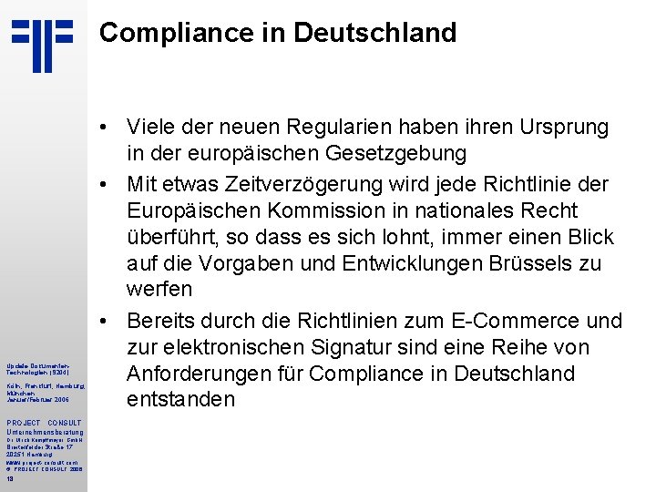 Compliance in Deutschland Update Dokumenten. Technologien (S 204) Köln, Frankfurt, Hamburg, München Januar/Februar 2006
