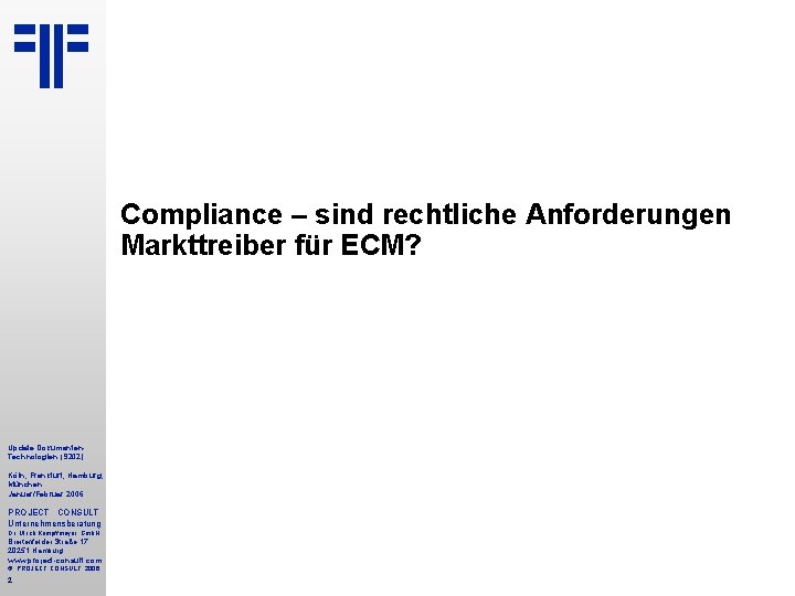 Compliance – sind rechtliche Anforderungen Markttreiber für ECM? Update Dokumenten. Technologien (S 202) Köln,