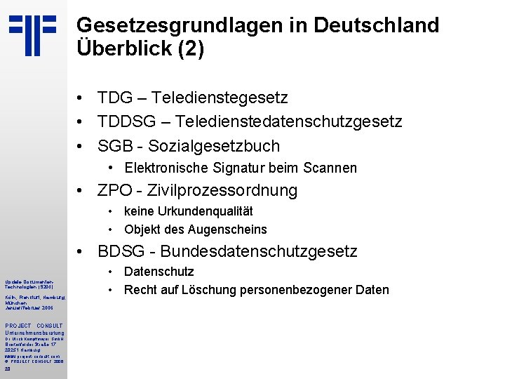 Gesetzesgrundlagen in Deutschland Überblick (2) • TDG – Teledienstegesetz • TDDSG – Teledienstedatenschutzgesetz •