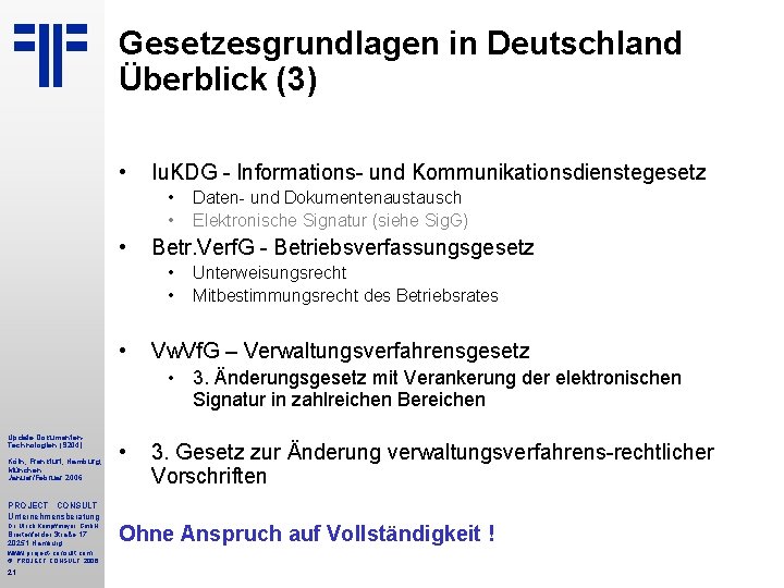 Gesetzesgrundlagen in Deutschland Überblick (3) • Iu. KDG Informations und Kommunikationsdienstegesetz • • •