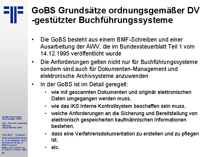 Go. BS Grundsätze ordnungsgemäßer DV -gestützter Buchführungssysteme • • • Update Dokumenten. Technologien (S