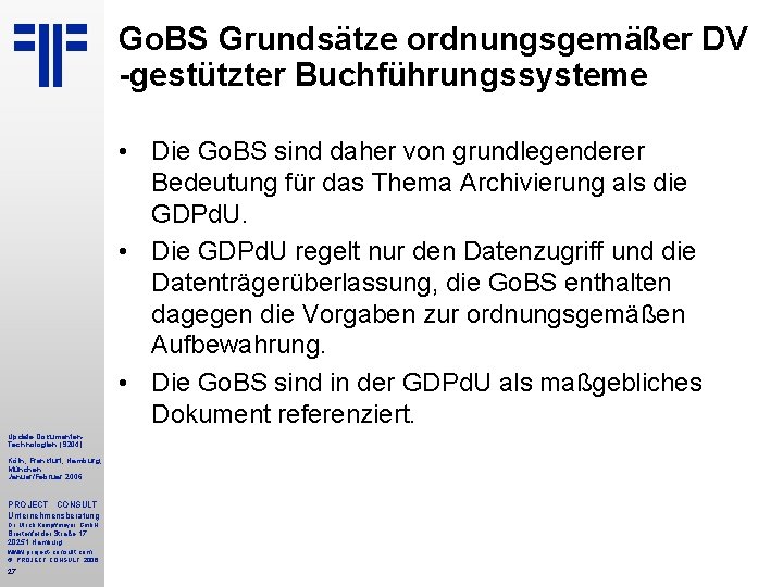 Go. BS Grundsätze ordnungsgemäßer DV -gestützter Buchführungssysteme • Die Go. BS sind daher von